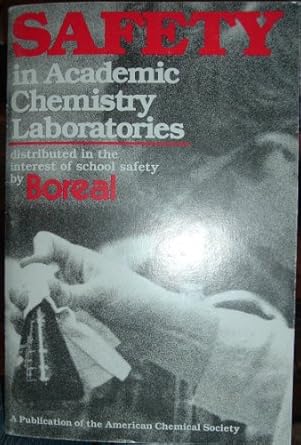 safety in academic chemistry laboratories 1st edition american chemical society committee on chemical safety