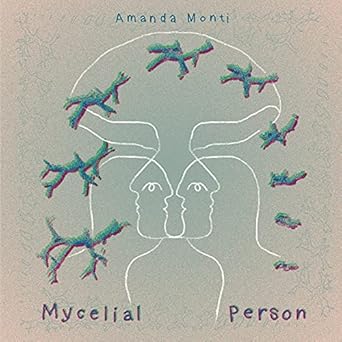 mycelial person 1st edition amanda monti 195205530x, 978-1952055300