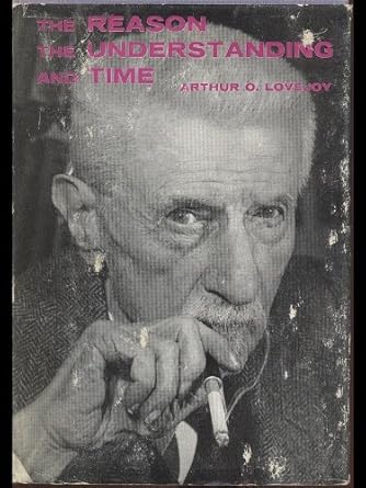 the reason the understanding and time 1st edition professor arthur oncken lovejoy 0801803934, 978-0801803932