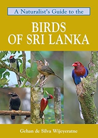 a naturalists guide to the birds of sri lanka 1st edition gehan de silva wijeyeratne 1909612464,