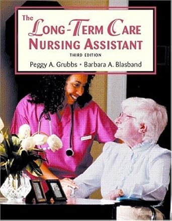 the long term care nursing assistant 1st edition peggy a grubbs rn bsn ,barbara a blasband rn ba 0131180223,