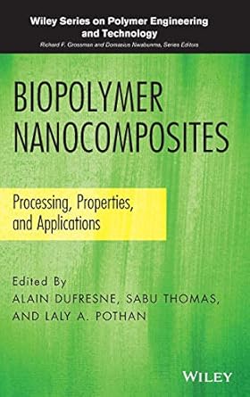 biopolymer nanocomposites processing properties and applications 1st edition alain dufresne ,sabu thomas