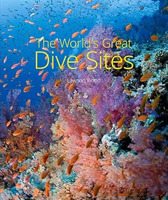 the worlds great dive sites 1st edition lawson wood 1912081083, 978-19120810801912081083,978-1912081080