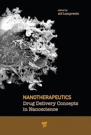 nanotherapeutics drug delivery concepts in nanoscience 1st edition alf lamprecht 9814241024, 978-9814241021