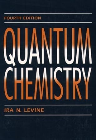 quantum chemistry 1st edition ira n levine 0205127703, 978-0205127702