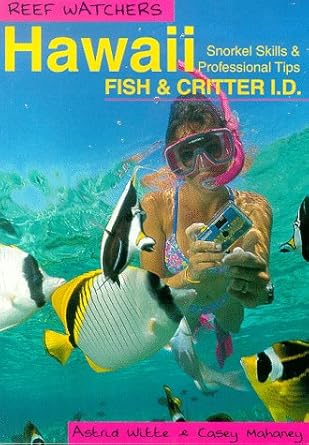reef watchers hawaii reef fish and critter i d snorkel skills and professional tips 1st edition astrid witte