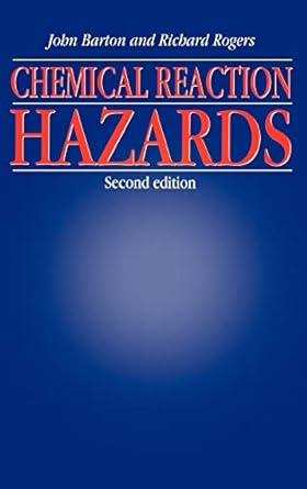 chemical reaction hazards 1st edition katherine barton c chem frsc ,richard rogers 088415274x, 978-0884152743