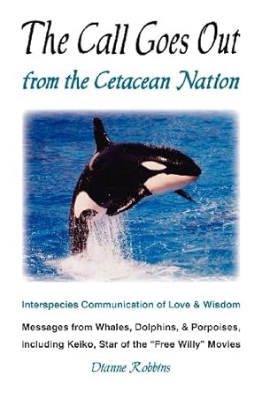 the call goes out from the cetacean nation 1st edition dianne robbins 098378261x, 978-0983782612