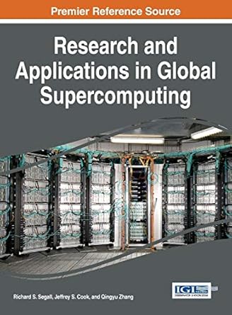 research and applications in global supercomputing 1st edition richard s segall ,jeffrey s cook ,qingyu zhang