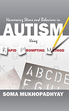harnessing stims and behaviors in autism using rapid prompting method 1st edition soma mukhopadhyay
