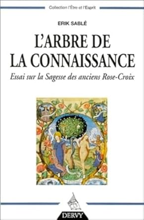 larbre de la connaissance essaie sur la sagess des anciens rose croix 1st edition erik sable 2844540759,
