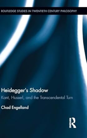 heideggers shadow kant husserl and the transcendental turn 1st edition chad engelland 1138181870,