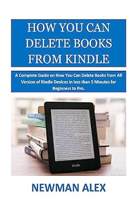how you can delete books from kindle a complete guide on how you can delete books from all version of kindle