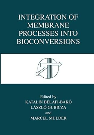 integration of membrane processes into bioconversions 1st edition katalin belafi bako ,laszlo gubicza ,j