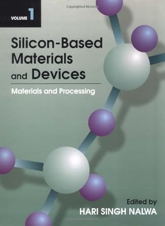 silicon based material and devices two volume set materials and processing properties and devices 1st edition