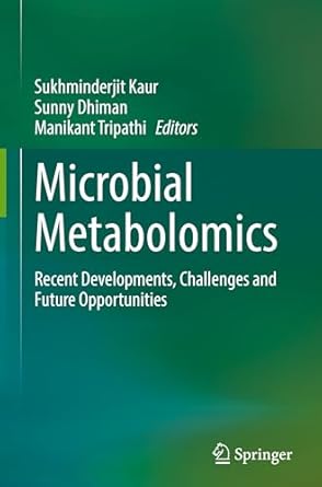 microbial metabolomics recent developments challenges and future opportunities 1st edition sukhminderjit kaur