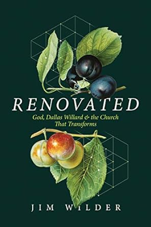 renovated god dallas willard and the church that transforms 1st edition jim wilder 1641581670, 978-1641581677
