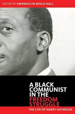 black communist in the freedom struggle the life of harry haywood 1st edition harry haywood ,gwendolyn midlo