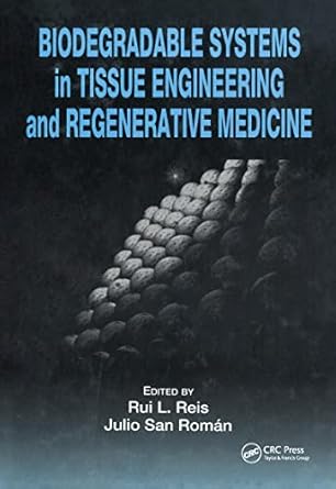 biodegradable systems in tissue engineering and regenerative medicine 1st edition rui l reis ,julio san roman