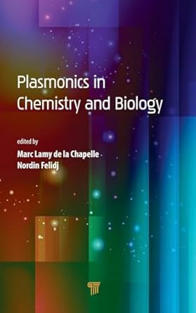 plasmonics in chemistry and biology 1st edition marc lamy de la chapelle ,nordin felidj 9814800031,