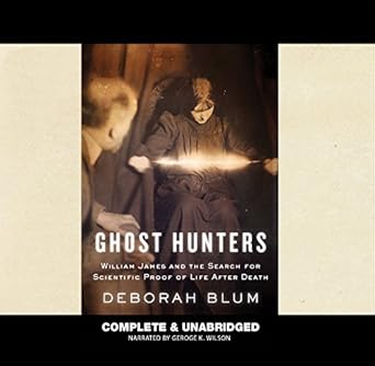ghost hunters william james and the search for scientific proof of life after death 1st edition professor of