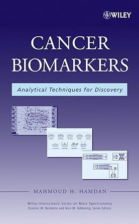 cancer biomarkers analytical techniques for discovery 1st edition mahmoud h hamdan ,dominic m desiderio ,nico