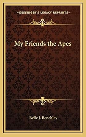 my friends the apes 1st edition belle j benchley 1163374261, 978-1163374269