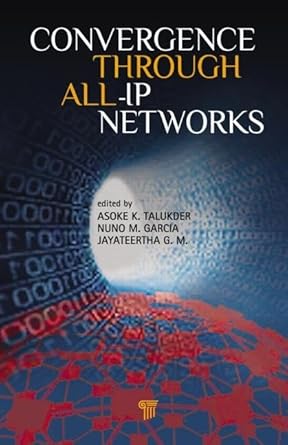 convergence through all ip networks 1st edition asoke k talukder ,nuno m garcia ,jayateertha g m 9814364630,