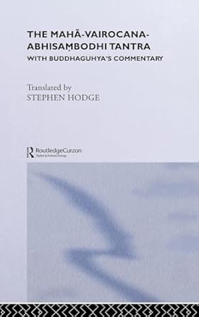the maha vairocana abhisambodhi tantra with buddhaguhyas commentary 1st edition stephen hodge 070071183x,