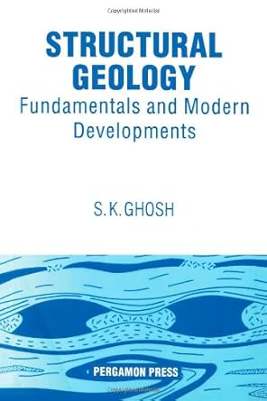 structural geology fundamentals and modern developments 1st edition s k ghosh 0080418791, 978-0080418797