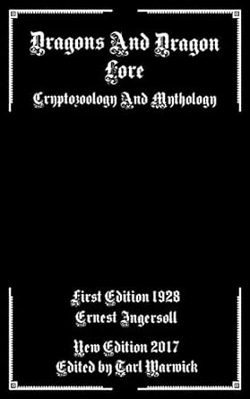 dragons and dragon lore cryptozoology and mythology 1st edition ernest ingersoll ,tarl warwick 1547190558,