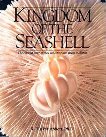 kingdom of the seashell the colorful story of shell collecting 1st edition r tucker abbott 0915826267,