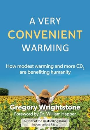 a very convenient warming how modest warming and more co2 are benefiting humanity 1st edition gregory