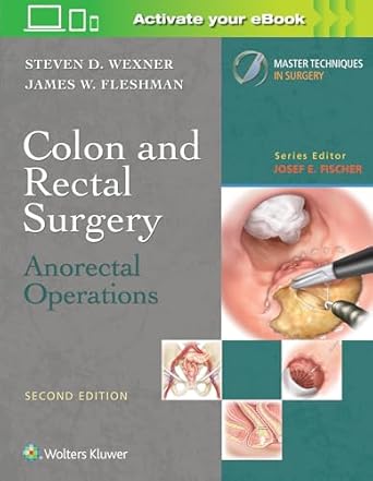 colon and rectal surgery anorectal operations 1st edition steven d wexner ,james w fleshman 1496348575,