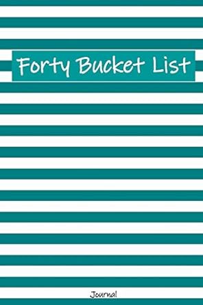 forty bucket list journal 40 year old gifts 40th birthday gift for women and men diary 1st edition creative