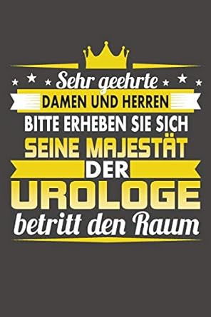 sehr geehrte damen und herren bitte erheben sie sich seine majestat der urologe betritt den raum praktischer