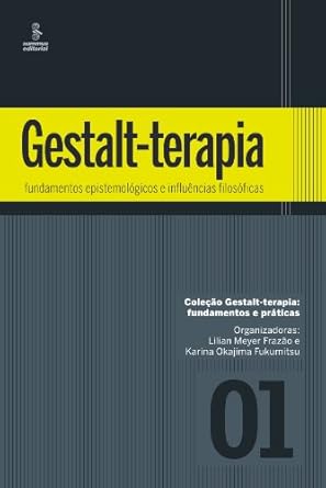gestalt terapia fundamentos epistemologicos e influencias filosoficas 1st edition lilian meyer frazao