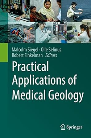 practical applications of medical geology 1st edition malcolm siegel ,olle selinus ,robert finkelman