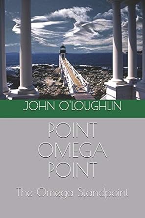 point omega point the omega standpoint 1st edition john o'loughlin 1502956489, 978-1502956484