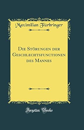 die storungen der geschlechtsfunctionen des mannes 1st edition maximilian furbringer 0484304321,