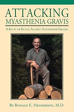 attacking myasthenia gravis a key in the battle against autoimmune diseases 1st edition ronald e henderson