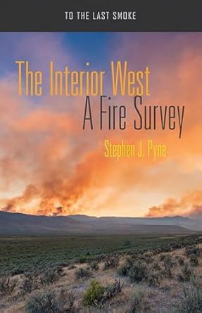 the interior west a fire survey 1st edition stephen j pyne 0816537704, 978-0816537709
