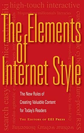 the elements of internet style the new rules of creating valuable content for todays readers 1st edition