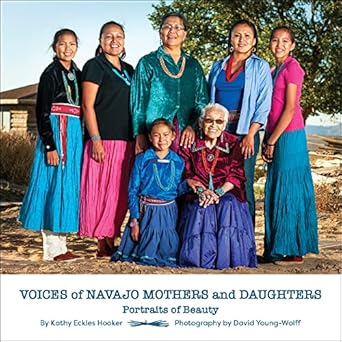 voices of navajo mothers and daughters portraits of beauty 1st edition kathy eckles hooker ,david young wolff