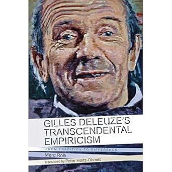 gilles deleuzes transcendental empiricism from tradition to difference 1st edition marc rolli ,peter hertz