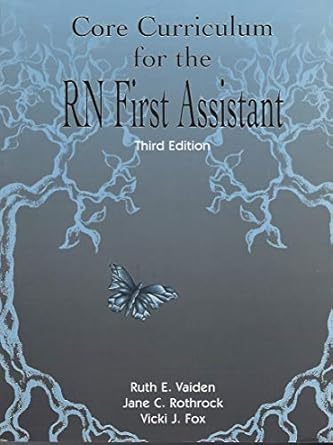 core curriculum for the rn first assistant 1st edition ruth e vaiden ,ruth r vaiden 1888460083, 978-1888460087