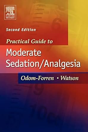 practical guide to moderate sedation/analgesia 1st edition donna s watson ,jan odom forren 0323020240,