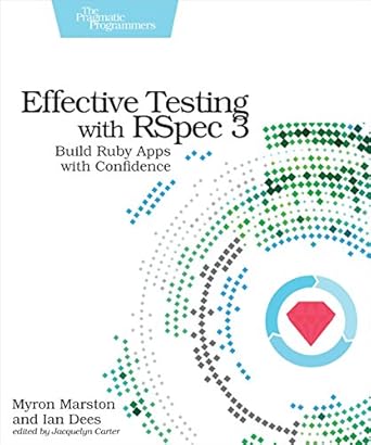 effective testing with rspec 3 build ruby apps with confidence 1st edition myron marston ,ian dees