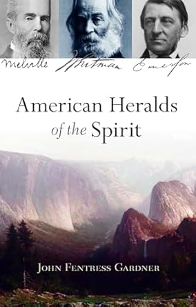 american heralds of the spirit melville whitman emerson 1st edition john fentress gardner 1584209070,