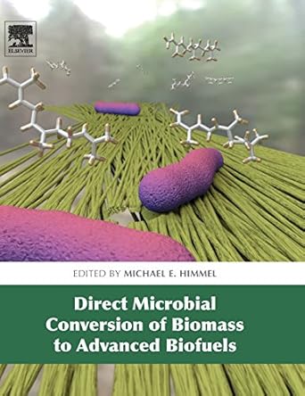 direct microbial conversion of biomass to advanced biofuels 1st edition michael e himmel 0444595929,